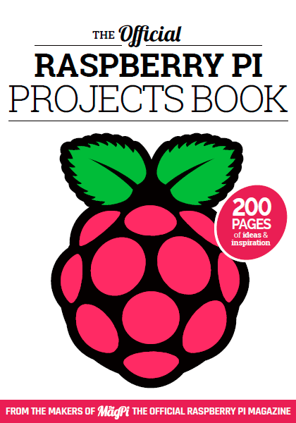 THE Official RASPBERRY PI PROJECTS BOOK 